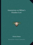 Annotations on Milton's Paradise Lost di Patrick Hume edito da Kessinger Publishing