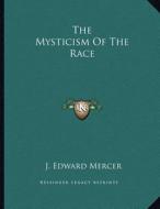 The Mysticism of the Race di J. Edward Mercer edito da Kessinger Publishing