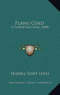Planu Coed: A Phregethau Erail (1898) di Howell Elvet Lewis edito da Kessinger Publishing