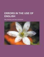 Errors in the Use of English di William Brown Hodgson edito da Rarebooksclub.com