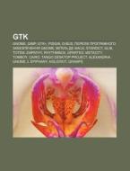 Gtk: Gnome, Gimp, Gtk+, Pidgin, D-bus, P di Dzherelo Wikipedia edito da Books LLC, Wiki Series