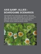 Axis & Allies - Boardgame Scenarios: 1939-Gilbert with Aag40 Map and Pieces, 1939 Ccrn, 1962, 1985, 2001, A&a Accessories, Aa1, Aa41 Setup with Aag40 di Source Wikia edito da Books LLC, Wiki Series