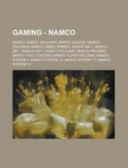 Namco Games, Galaxian, Namco Galaga, Namco Galaxian, Namco Libble Rabble, Namco Na-1, Namco Nb-1, Namco Nd-1, Namco Pac-man, Namco Pole Position, Namc di Source Wikia edito da General Books Llc