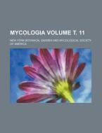 Mycologia Volume . 11 di New York Botanical Garden edito da Rarebooksclub.com