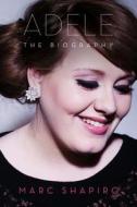 Adele: The Biography di Marc Shapiro edito da Griffin