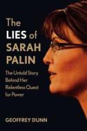 The Lies of Sarah Palin di Geoffrey Dunn edito da St. Martins Press-3PL