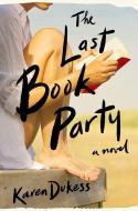 The Last Book Party di Karen Dukess edito da HENRY HOLT