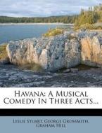 A Musical Comedy In Three Acts... di Leslie Stuart, George Grossmith, Graham Hill edito da Nabu Press