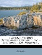 Eminent Persons: Biographies Reprinted from the Times, 1870-, Volume 4... edito da Nabu Press