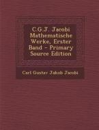 C.G.J. Jacobi Mathematische Werke, Erster Band di Carl Gustav Jakob Jacobi edito da Nabu Press