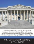 Final Report For The Coastal Management Program Entitled A Study Of Private Sewage System Regulations And Their Applicability To The Lake Superior Cla edito da Bibliogov
