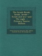 The Brook-Break, Break, Break--Sweet and Low--And the Eagle di Alfred Tennyson edito da Nabu Press