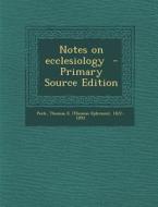 Notes on Ecclesiology edito da Nabu Press