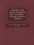 Palestine and Syria: Handbook for Travellers di Albert Socin, Karl Baedeker, Immanuel Benzinger edito da Nabu Press