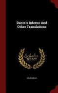 Dante's Inferno And Other Translations di Anonymous edito da Andesite Press