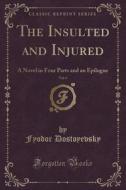 The Insulted And Injured, Vol. 6 Of 4 di Fyodor Dostoyevsky edito da Forgotten Books