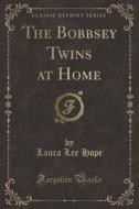 The Bobbsey Twins At Home (classic Reprint) di Laura Lee Hope edito da Forgotten Books