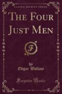 The Four Just Men (classic Reprint) di Edgar Wallace edito da Forgotten Books