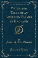 Walks And Talks Of An American Farmer In England (classic Reprint) di Frederick Law Olmsted edito da Forgotten Books