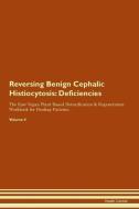Reversing Benign Cephalic Histiocytosis: Deficiencies The Raw Vegan Plant-Based Detoxification & Regeneration Workbook f di Health Central edito da LIGHTNING SOURCE INC