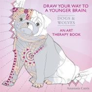 Draw Your Way to a Younger Brain: Dogs di Anastasia Catris edito da Orion Publishing Co