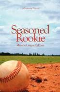 Seasoned Rookie di J. Channing Proctor edito da Booksurge Publishing