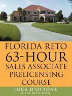FLORIDA RETO 63 hours sales associate pre licensing course di Luca D'Ottone, The Reto Team edito da AuthorHouse