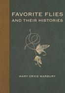 Favorite Flies and Their Histories di Mary Orvis Marbury edito da Waking Lion Press