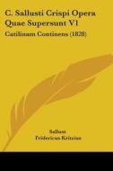 C. Sallusti Crispi Opera Quae Supersunt V1: Catilinam Continens (1828) di Sallust edito da Kessinger Publishing, Llc