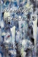 Weeping Shadows di Judith G. Wolf edito da AUTHORHOUSE