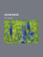 Adam Bede di George Eliot edito da Rarebooksclub.com