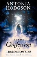 The Last Confession of Thomas Hawkins di Antonia Hodgson edito da Hodder & Stoughton