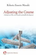 Adjusting the Course: Getting Out of the Crisis Towards Sustainable Development di Roberto Sansn Mizrahi edito da Createspace