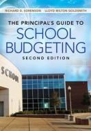 The Principal's Guide To School Budgeting di Richard D. Sorenson, Lloyd Milton Goldsmith edito da Sage Publications Inc