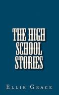 The High School Stories di Ellie Grace edito da Createspace