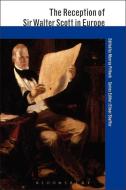 The Reception of Sir Walter Scott in Europe edito da Bloomsbury Academic