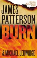 Burn di James Patterson, Michael Ledwidge edito da Little Brown and Company