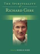 The Spirituality of Richard Gere di Nicholas Nigro edito da BACKBEAT RECORDS