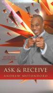 Ask & Receive di Andrew Mutondoro edito da Partridge Africa