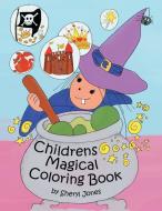 Childrens Magical Colouring Book di Sheryl Jones edito da Xlibris