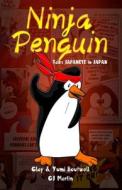 Ninja Penguin Talks Japanese in Japan di Yumi Boutwell, Cj Martin, Clay Boutwell edito da Createspace