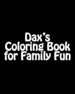 Dax's Coloring Book: Adult and Family di Ed Hazelwood edito da Createspace Independent Publishing Platform