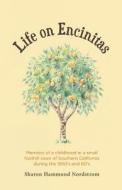 Life on Encinitas: Memoirs of a Childhood in a Small Foothill Town of Southern California During the 1950's and 60's di Sharon Hammond Nordstrom edito da Createspace