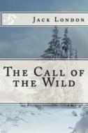 The Call of the Wild di Jack London edito da Createspace