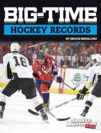Big-Time Hockey Records di Bruce Berglund edito da CAPSTONE PR