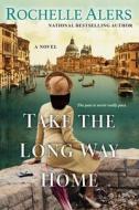 Take the Long Way Home di Rochelle Alers edito da DAFINA