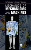 Mechanics of Mechanisms and Machines di Ilie (Wentworth Institute of Technology Talpasanu, Alexandru Talpasanu edito da Taylor & Francis Inc