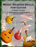 Music Reading Skills for Guitar Level 2: A Transition Out of Method Books Into Real Music di Robert Anthony edito da Createspace