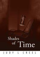 Shades of Time di Judy L Creel edito da Xlibris