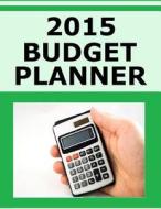 2015 Budget Planner di Frances P. Robinson edito da Createspace